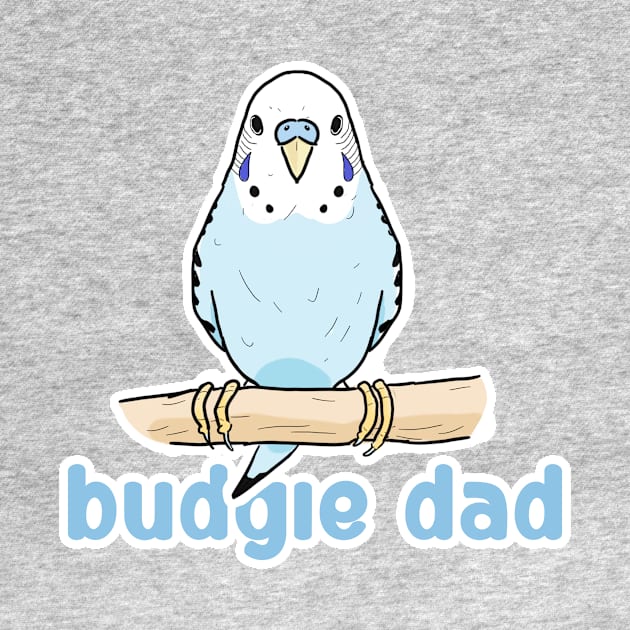 BUDGIE DAD by slapbasscat